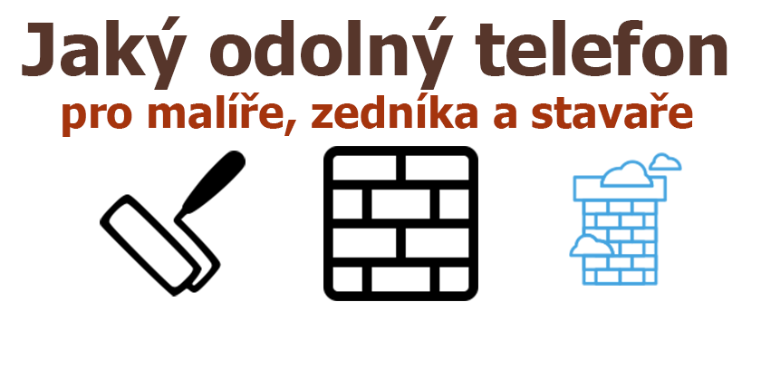 Odolné telefony pro zedníky, stavaře a malíře