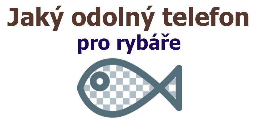 Odolný telefon pro rybáře